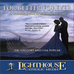 For Better Forever: A Catholic Guide To Lifelong Marriage